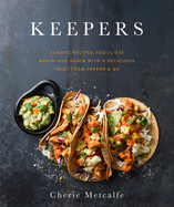 Keepers: Classic Recipes You'Ll Use Again and Again with a Delicious Twist from Pepper & Me