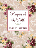 Keepers of the Faith - Loring, Emilie