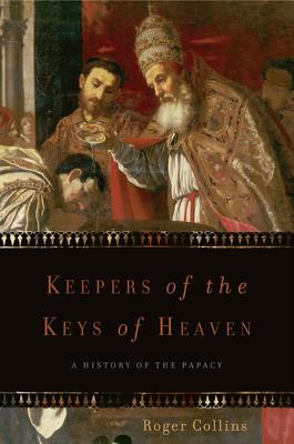 Keepers of the Keys of Heaven: A History of the Papacy - Collins, Roger