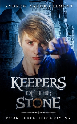 Keepers of the Stone Book Three: Homecoming - Clement, Andrew Anzur