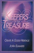 Keepers of the Treasure: Create a Godly Heritage