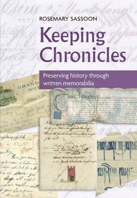 Keeping Chronicles: Preserving History Through Written Memorabilia - Sassoon, Rosemary