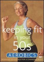 Keeping Fit in Your 50s: Aerobics - 