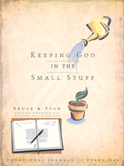 Keeping God in the Small Stuff: Devotional Journal for Every Day - Bickel, Bruce, and Jantz, Stan