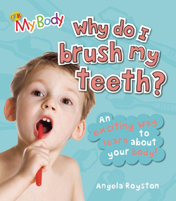 Keeping Healthy: Why Do I Brush My Teeth? - Royston, Angela, and Routh, Kristina (Consultant editor)