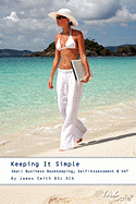 Keeping It Simple: Small Business Bookkeeping, Self-Assessment & Vat