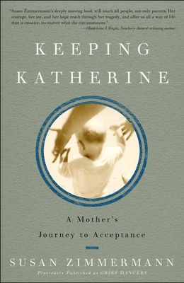 Keeping Katherine: A Mother's Journey to Acceptance - Zimmermann, Susan