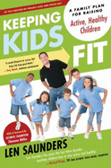 Keeping Kids Fit: A Family Plan for Raising Active, Healthy Children