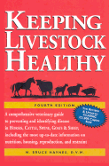 Keeping Livestock Healthy: A Veterinary Guide to Horses, Cattle, Pigs, Goats & Sheep, 4th Edition - Haynes, N Bruce, D.V.M.