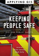 Keeping People Safe: GIS for Public Safety