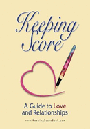 Keeping Score ~ a Guide to Love and Relationships