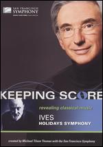 Keeping Score: Charles Ives's Holiday Symphony - David Kennard; Gary Halvorson; Joan Saffa