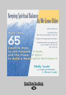 Keeping Spiritual Balance As We Grow Older: More than 65 Creative Ways to Use Purpose, Prayer, and the Power of Spirit to Build a Meaningful Retirement