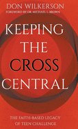 Keeping the Cross Central: The Faith-Based Legacy of Teen Challenge