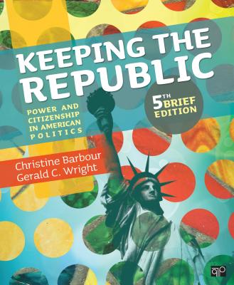 Keeping the Republic: Power and Citizenship in American Politics - Barbour, Christine, and Wright, Gerald C