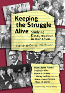 Keeping the Struggle Alive: Studying Desegregation in Our Town, a Guide to Doing Oral History