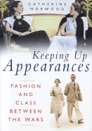 Keeping Up Appearances: Fashion and Class Between the Wars