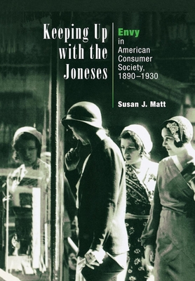 Keeping Up with the Joneses: Envy in American Consumer Society, 189-193 - Matt, Susan J