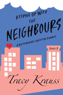 Keeping Up with the Neighbours: A Contemporary Christian Romance - Complete Series 2