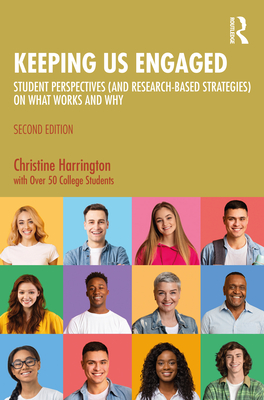 Keeping Us Engaged: Student Perspectives (and Research-Based Strategies) on What Works and Why - Harrington, Christine