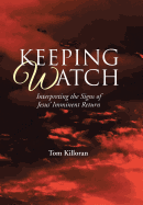 Keeping Watch: Interpreting the Signs of Jesus' Imminent Return