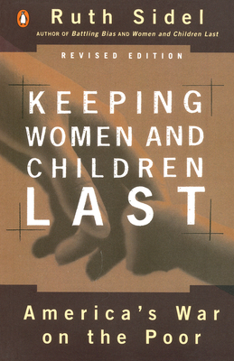 Keeping Women and Children Last: America's War on the Poor, Revised Edition - Sidel, Ruth