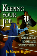 Keeping Your Job: While Your Bosses Are Losing Theirs