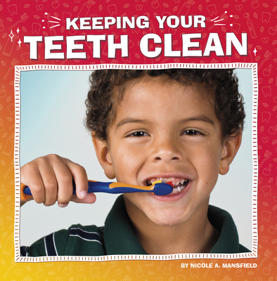 Keeping Your Teeth Clean - Mansfield, Nicole A