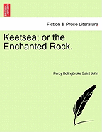 Keetsea; Or the Enchanted Rock.