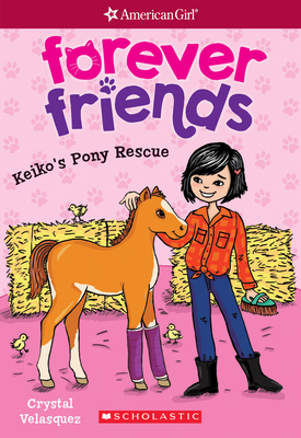 Keiko's Pony Rescue (American Girl: Forever Friends #3): Volume 3 - Velasquez, Crystal