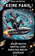 KEINE PANIK ! Der ultimative Survival Guide durch das Midlife Universum