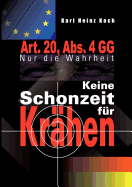 Keine Schonzeit fr Krhen: Art. 20, Abs. 4 GG- Nur die Wahrheit