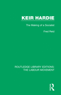 Keir Hardie: The Making of a Socialist