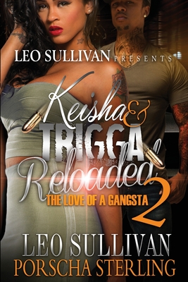 Keisha & Trigga Reloaded 2: The Love of a Gangsta - Sullivan, Leo, and Sterling, Porscha
