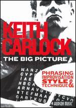 Keith Carlock: The Big Picture - Phrasing, Improvisation, Style & Technique [2 Discs]