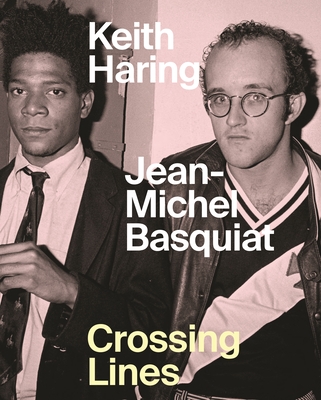 Keith Haring/Jean-Michel Basquiat - Crossing Lines - Buchhart, Dieter