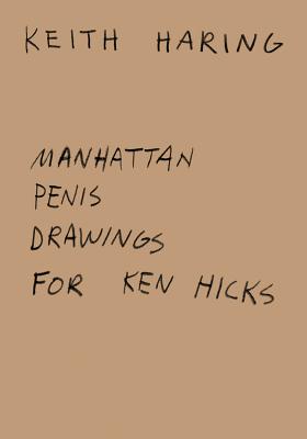 Keith Haring: Manhattan Penis Drawings for Ken Hicks - Haring, Keith
