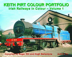 Keith Pirt Colour Portfolio Irish Railways in Colour: v. 1