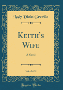 Keith's Wife, Vol. 2 of 3: A Novel (Classic Reprint)