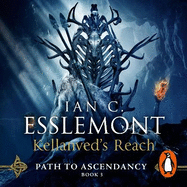 Kellanved's Reach: (Path to Ascendancy Book 3): full of adventure and magic, this is the spellbinding final chapter in Ian C. Esslemont's awesome epic fantasy sequence
