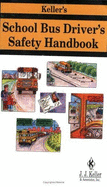 Keller's School Bus Driver's Safety Handbook