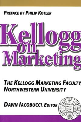 Kellogg on Marketing - Iacobucci, Dawn, Professor