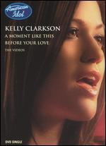 Kelly Clarkson: Before Your Love/A Moment Like This [DVD Single] - 