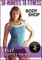 Kelly Coffey-Meyer: 30 Minutes to Fitness - Body Shop