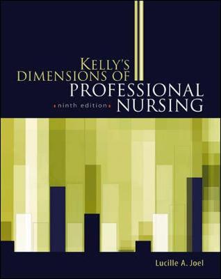 Kelly's Dimensions of Professional Nursing - Joel, Lucille A, Edd, Apn, Faan, and Lucille, A Joel