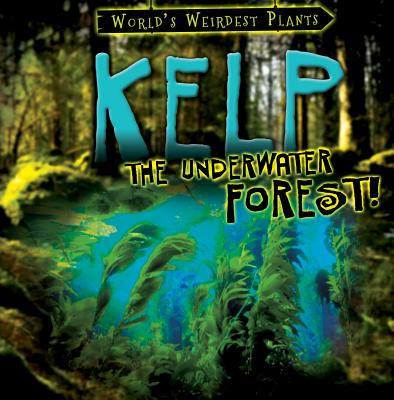 Kelp: The Underwater Forest! - Fletcher, Patricia, Dr.
