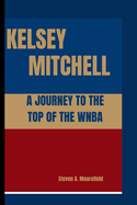 Kelsey Mitchell a Journey to the Top of the WNBA
