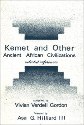 Kemet and Other Ancient African Civilizations: Selected References - Gordon, Vivian