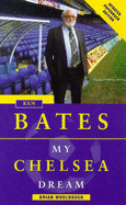 Ken Bates: My Chelsea Dream