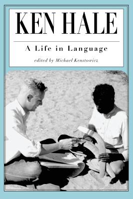 Ken Hale: A Life in Language - Kenstowicz, Michael (Editor)